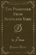 The Passenger from Scotland Yard (Classic Reprint)