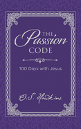 The Passion Code: 100 Days with Jesus