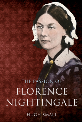 The Passion of Florence Nightingale - Small, Hugh