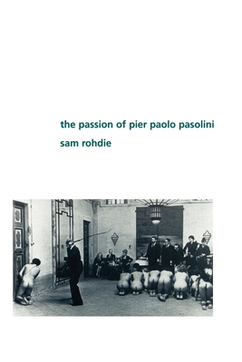 The Passion of Pier Paolo Pasolini - Rohdie, Sam