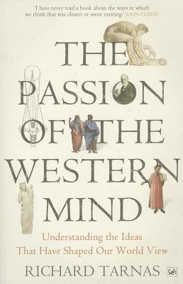 The Passion Of The Western Mind: Understanding the Ideas That Have Shaped Our World View - Tarnas, Richard