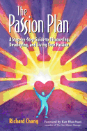 The Passion Plan: A Step-By-Step Guide to Discovering, Developing, and Living Your Passion