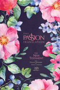 The Passion Translation New Testament (2020 Edition) Berry Blossoms: With Psalms, Proverbs and Song of Songs