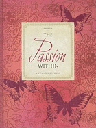 The Passion Within: A Woman's Journal