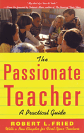 The Passionate Teacher: A Practical Guide