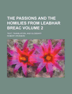 The Passions and the Homilies from Leabhar Breac Volume 2; Text, Translation, and Glossary