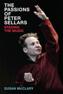 The Passions of Peter Sellars: Staging the Music
