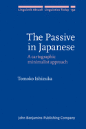 The Passive in Japanese: A Cartographic Minimalist Approach