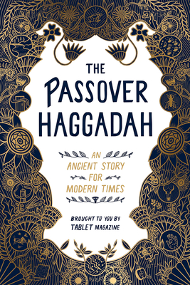 The Passover Haggadah: An Ancient Story for Modern Times - Newhouse, Alana, and Tablet