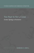 The Past Is Yet to Come: Exodus Typology in Revelation