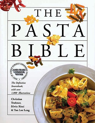 The Pasta Bible - Teubner, Christian, and Rizzi, Silvio, and Leng, Tan Lee