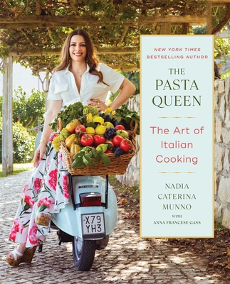 The Pasta Queen: The Art of Italian Cooking - Munno, Nadia Caterina, and Gass, Anna Francese