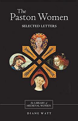 The Paston Women: Selected Letters - Watt, Diane (Editor)