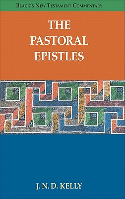 The Pastoral Epistles - Kelly, J N D