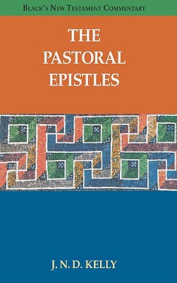 The Pastoral Epistles - Kelly, J N D