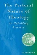 The Pastoral Nature of Theology: An Upholding Presence