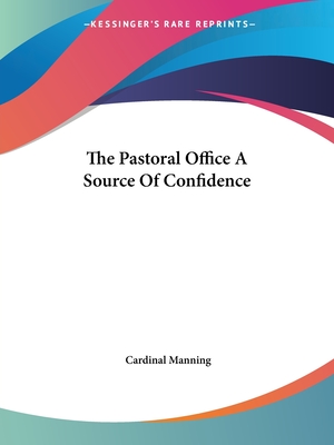 The Pastoral Office A Source Of Confidence - Manning, Cardinal