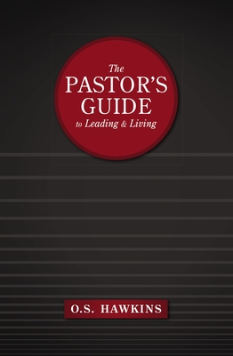 The Pastor's Guide to Leading and Living - Hawkins, O S