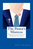 The Pastor's Mistress: The Pastor's Relationship to the Bride of Christ