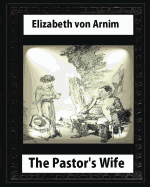 The Pastor's Wife (1914), by Elizabeth Von Arnim (World's Classics)