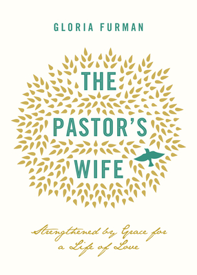 The Pastor's Wife: Strengthened by Grace for a Life of Love - Furman, Gloria