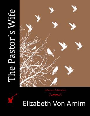 The Pastor's Wife - Von Arnim, Elizabeth