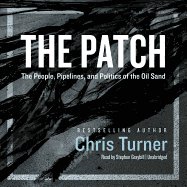 The Patch: The People, Pipelines, and Politics of the Oil Sands