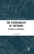The Patentability of Software: Software as Mathematics
