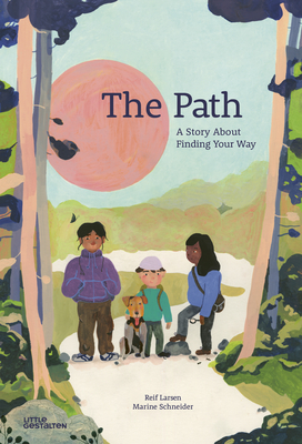 The Path: A Story about Finding Your Way - Little Gestalten (Editor), and Larsen, Reif