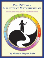 The Path of a Reluctant Metaphysician: Stories and Practices for Troubled Times