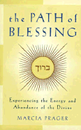 The Path of Blessing: Experiencing the Energy and Abundance of the Divine - Prager, Marcia, Rabbi