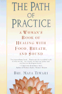 The Path of Practice: A Woman's Book of Healing with Food, Breath, and Sound