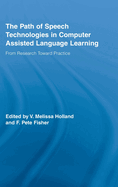 The Path of Speech Technologies in Computer Assisted Language Learning: From Research Toward Practice