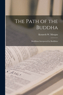 The Path of the Buddha; Buddhism Interpreted by Buddhists