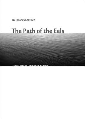 The Path of the Eels - Starova, Luan, and Kramer, Christina E (Translated by)