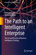 The Path to an Intelligent Enterprise: The Art and Practice of Business Intelligence Strategy