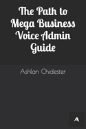 The Path to Mega Business Voice Admin Guide