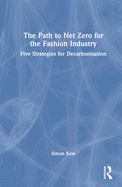 The Path to Net Zero for the Fashion Industry: Five Strategies for Decarbonisation