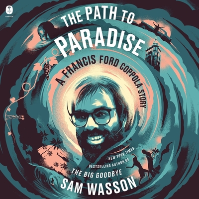 The Path to Paradise: A Francis Ford Coppola Story - Wasson, Sam, and Pabon, Timothy Andrs (Read by)