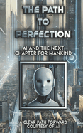 The Path to Perfection: AI and the Next Chapter for Mankind