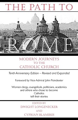 The Path to Rome - Longenecker, Dwight, Fr. (Editor), and Blamires, Cyprian (Editor)