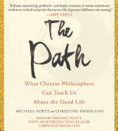 The Path: What Chinese Philosophers Can Teach Us about the Good Life