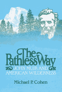 The Pathless Way: John Muir and American Wilderness