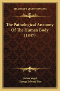 The Pathological Anatomy of the Human Body (1847)