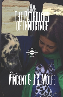 The Pathology of Innocence - Wolfe, Vincent, and Wolfe, J S