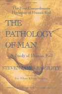 The Pathology of Man - Bartlett, Steven James