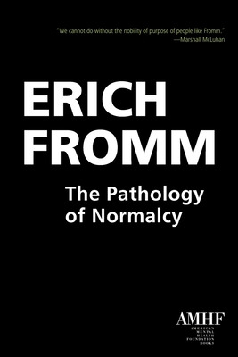 The Pathology of Normalcy - Fromm, Erich