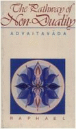 The Pathway of Non-Duality: Advaitavada