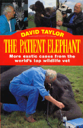 The Patient Elephant - Taylor, David, MD, Frcs, Frcp, Dsc(med)