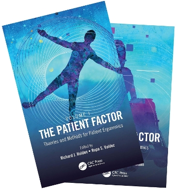 The Patient Factor: A Handbook on Patient Ergonomics, 2-Volume Set - Valdez, Rupa S. (Editor), and Holden, Richard J. (Editor)